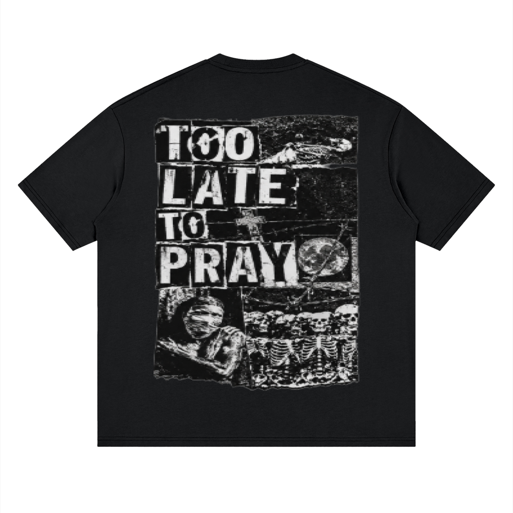 Drop Shoulder Too Late To Pray Tee